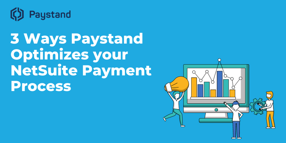 3 Ways Paystand Can Take your Netsuite Payment Experience to the Next Level  (1)