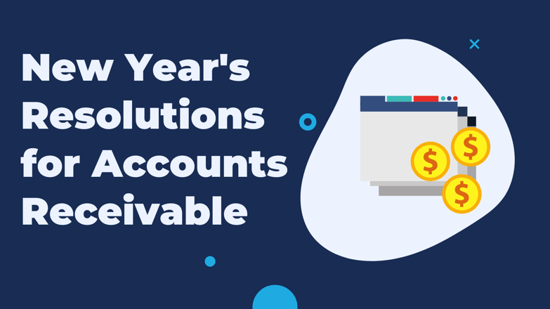 6 New Years Resolutions for Accounts Receivable (A/R)
