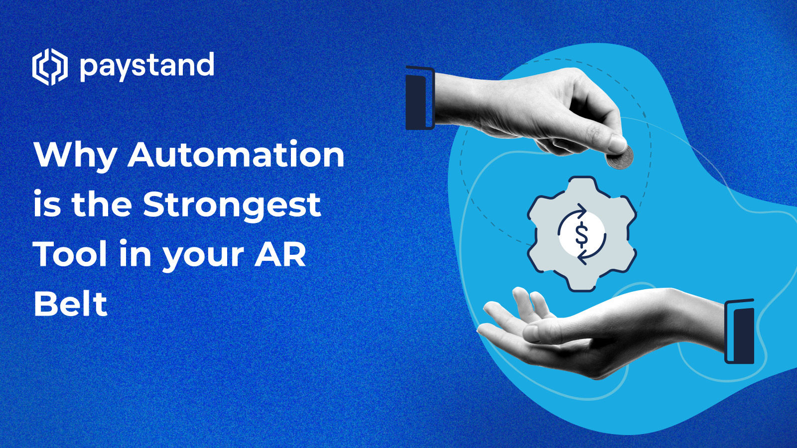 Why Automation is the Strongest Tool in your AR Belt