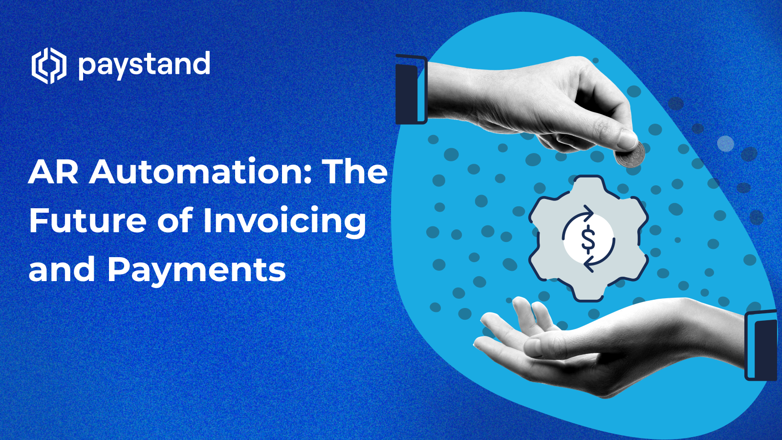 AR Automation: The Future of Invoicing and Payments