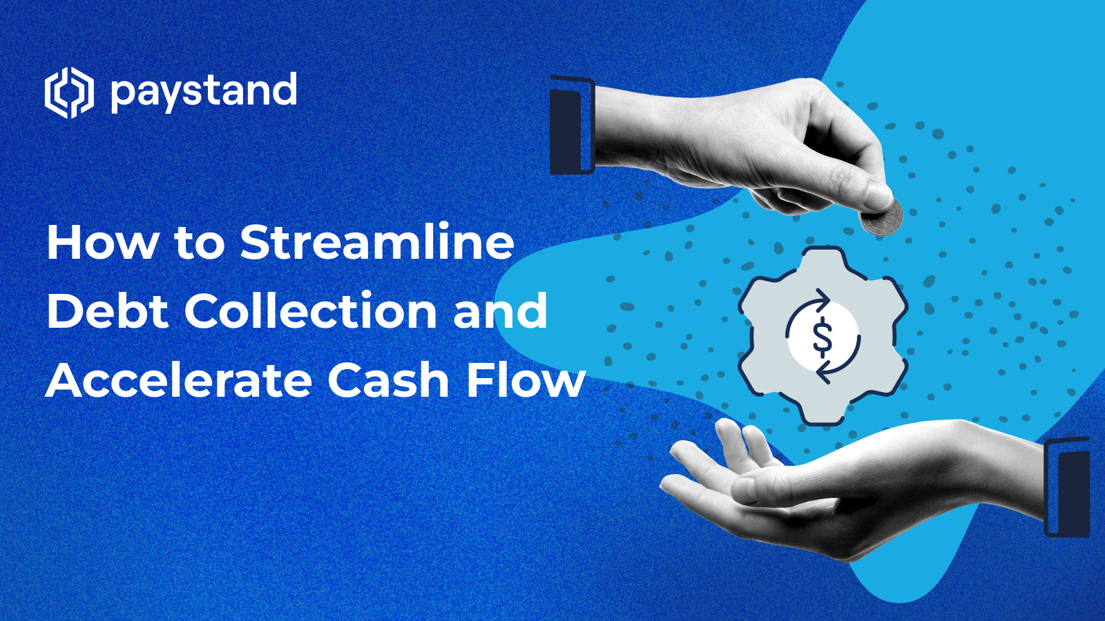 How to Streamline Debt Collection and Accelerate Cash Flow