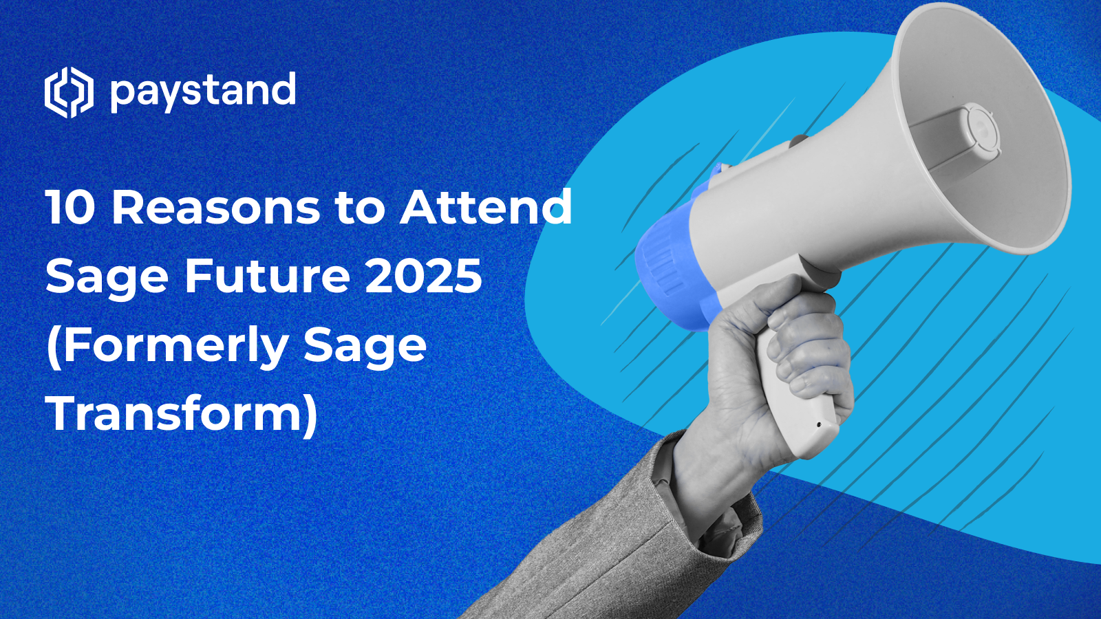 10 Reasons to Attend Sage Future 2025 (Formerly Sage Transform)