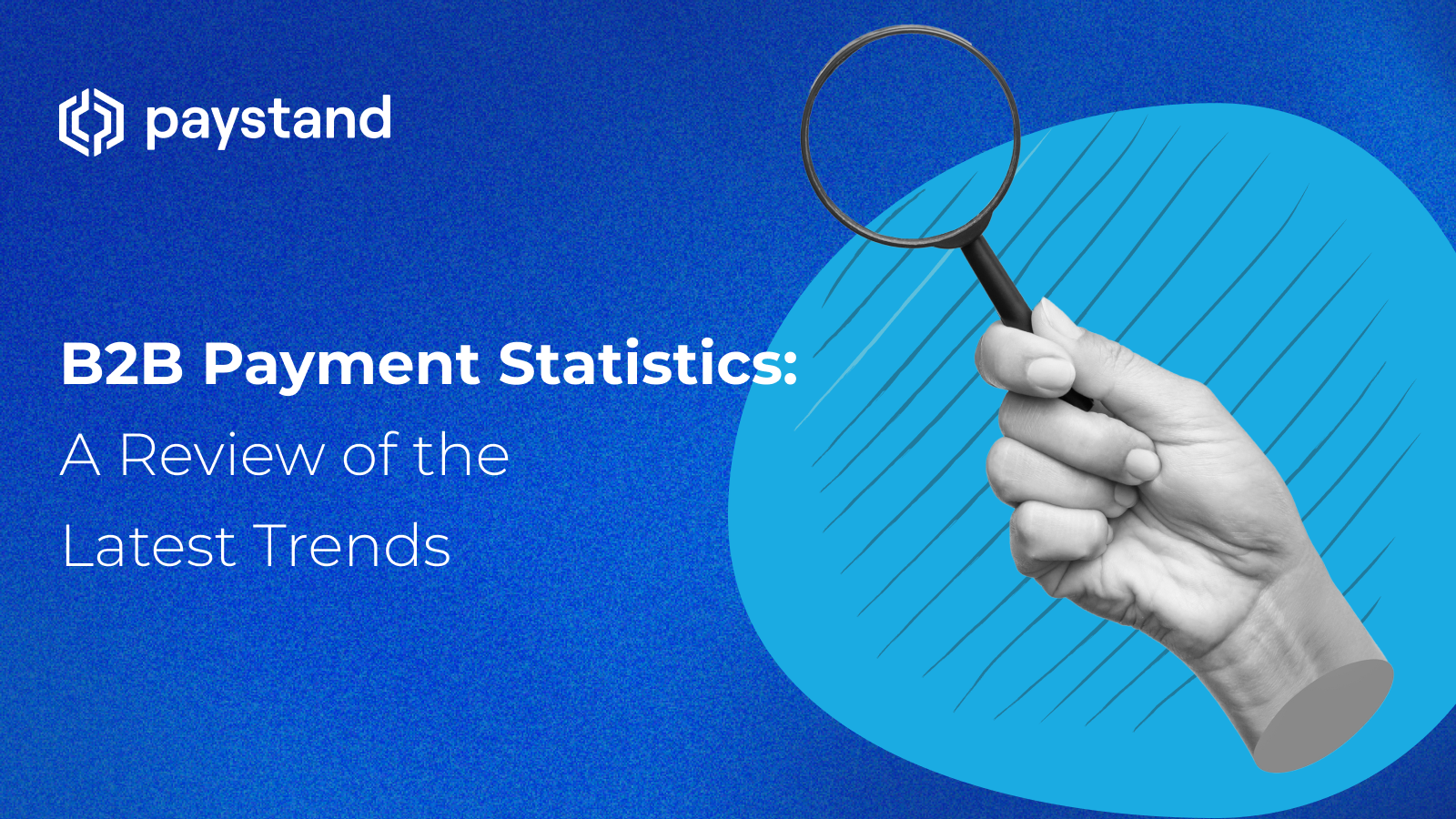 B2B Payment Statistics: A Review of the Latest Trends