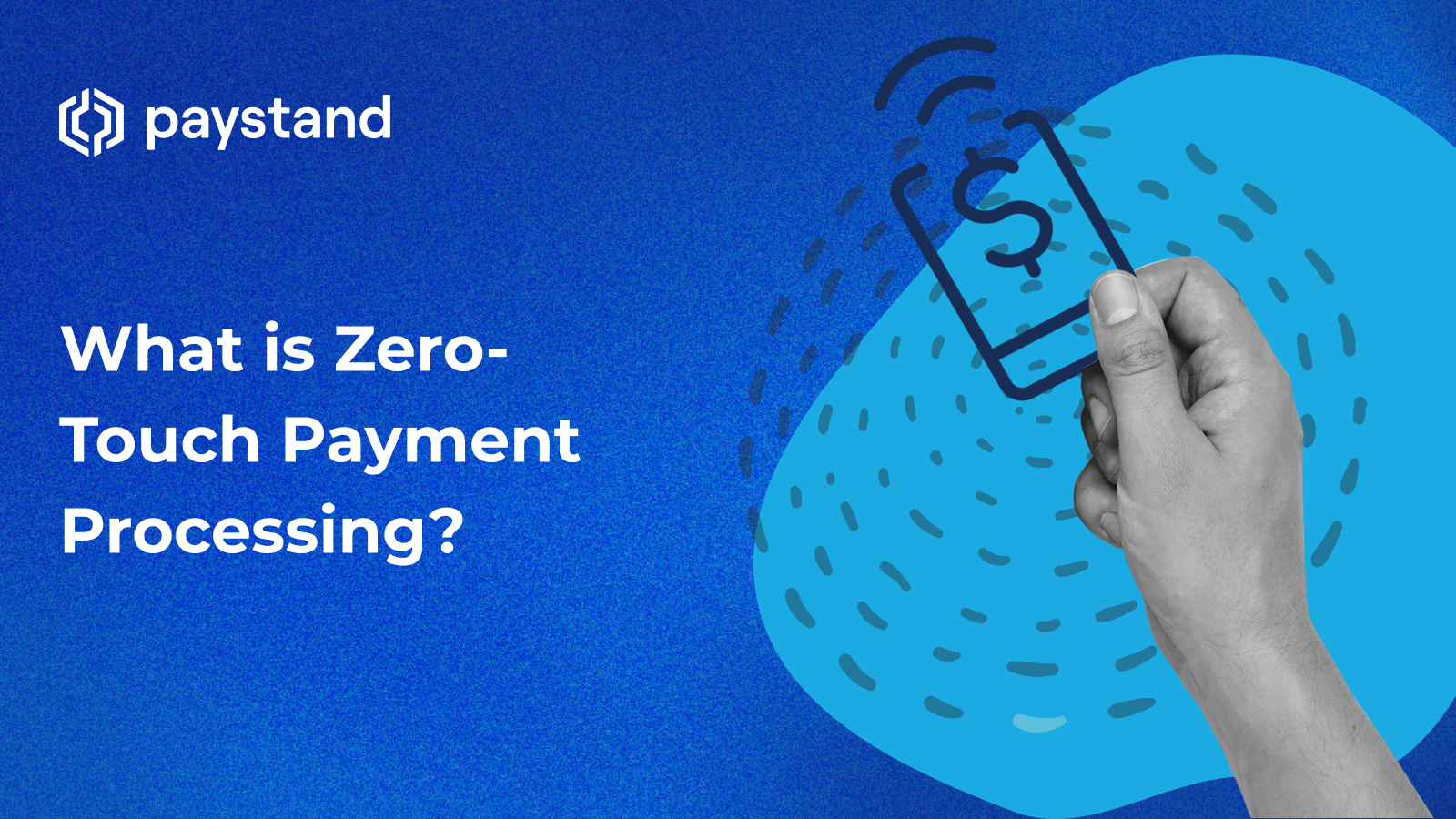 What is Zero-Touch Payment Processing?