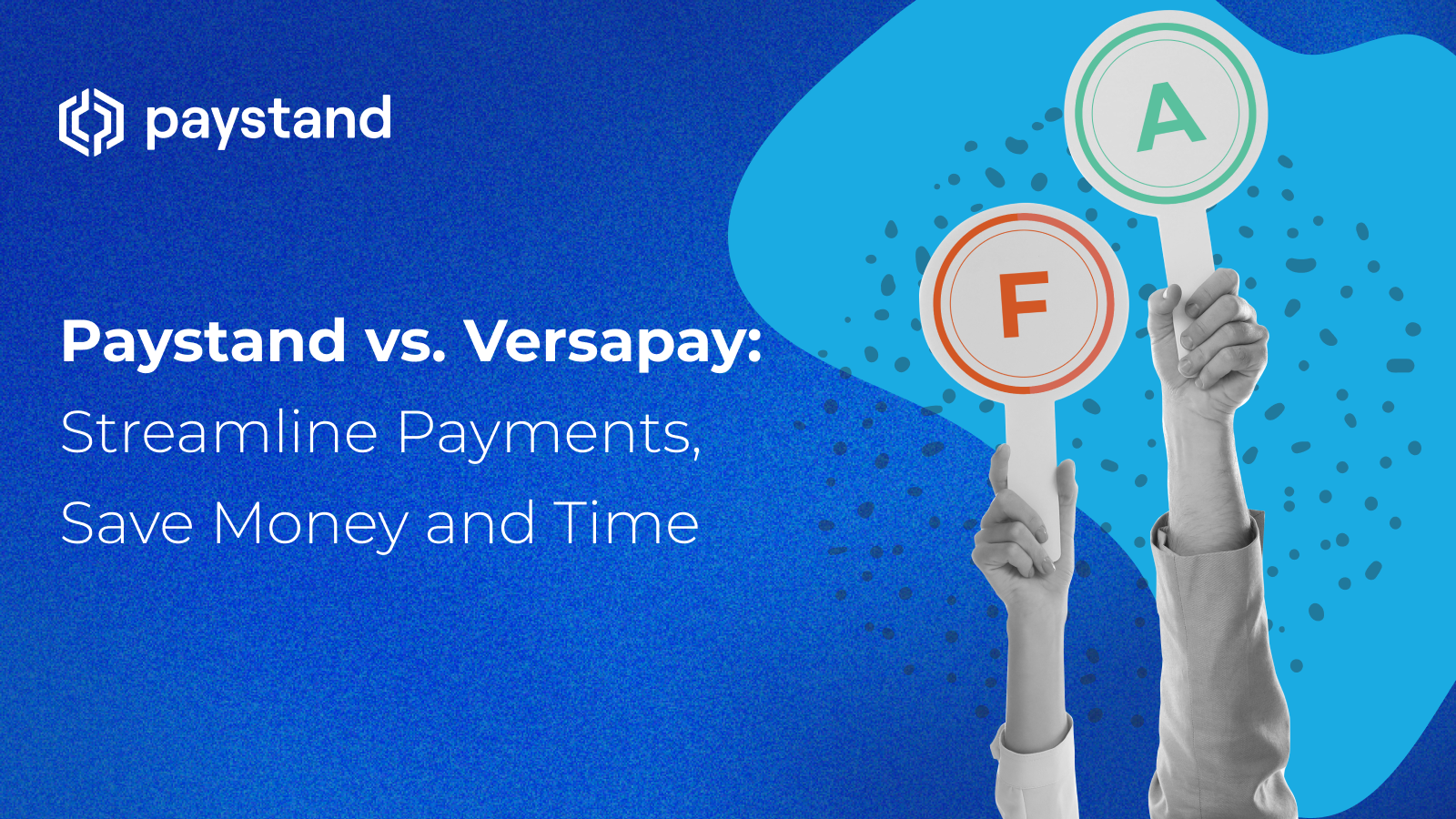 Paystand vs. Versapay: Streamline Payments, Save Money and Time