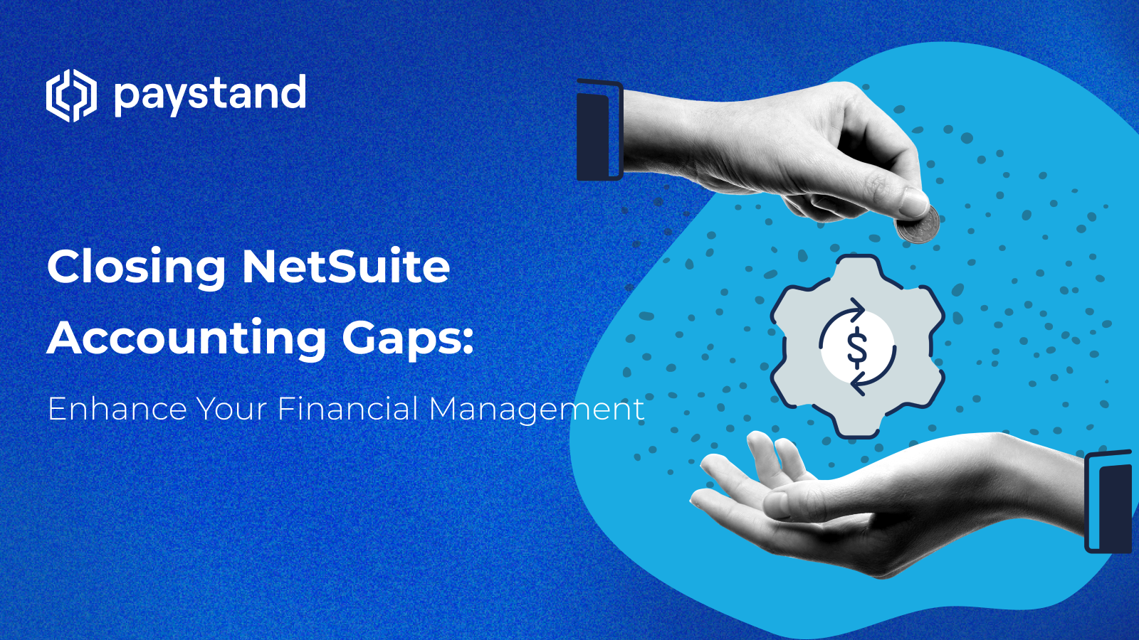 Closing NetSuite Accounting Gaps: Enhance Your Financial Management