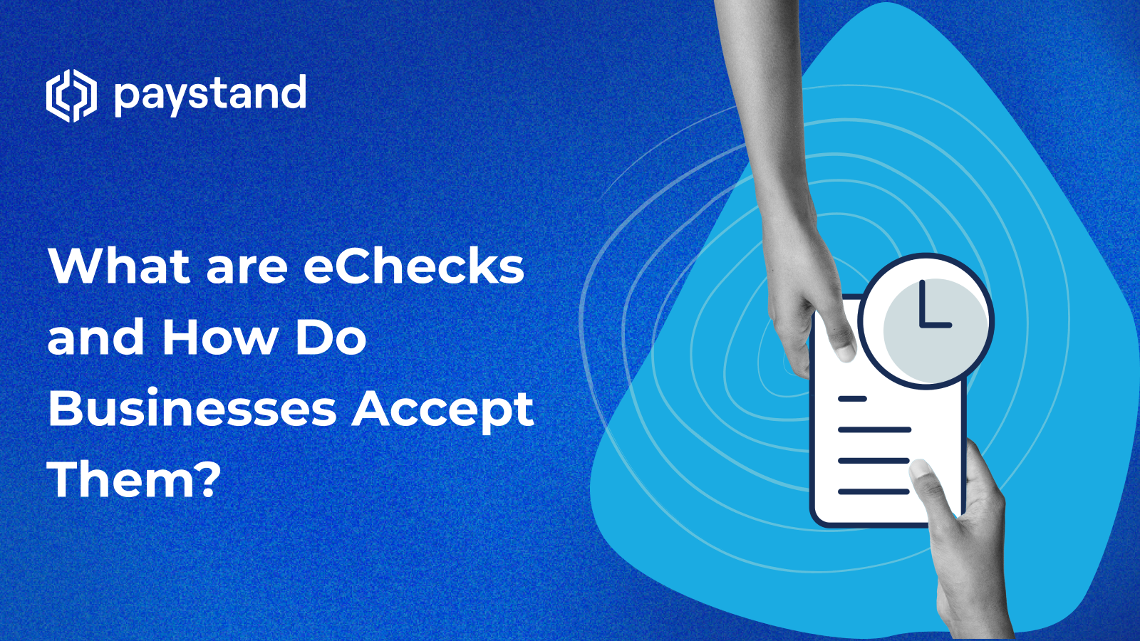 What Are EChecks And How Do Businesses Accept Them?