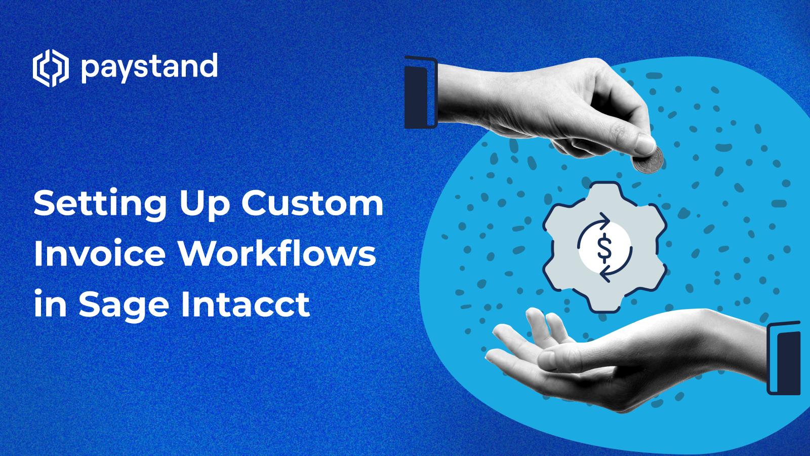 Setting Up Custom Invoice Workflows in Sage Intacct
