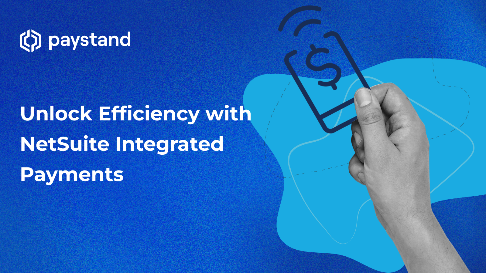Unlock Efficiency with NetSuite Integrated Payments
