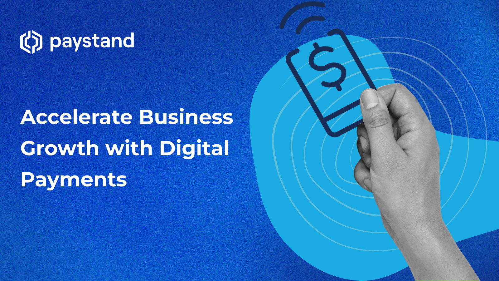 Accelerate Business Growth with Digital Payments