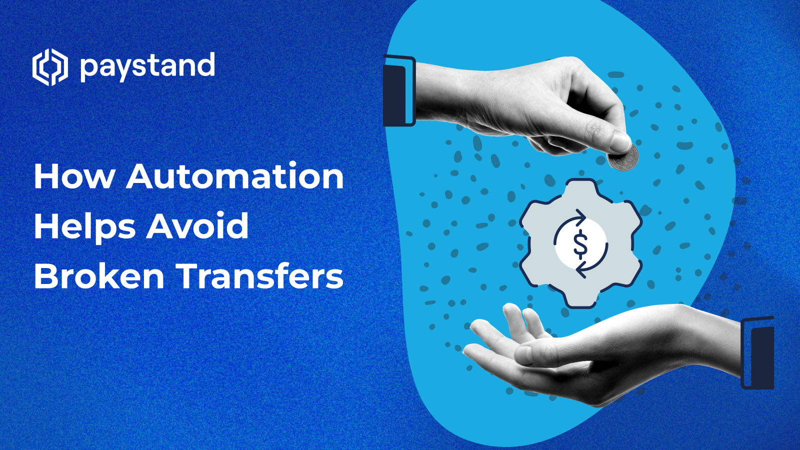 How Automation Helps Avoid Broken Transfers