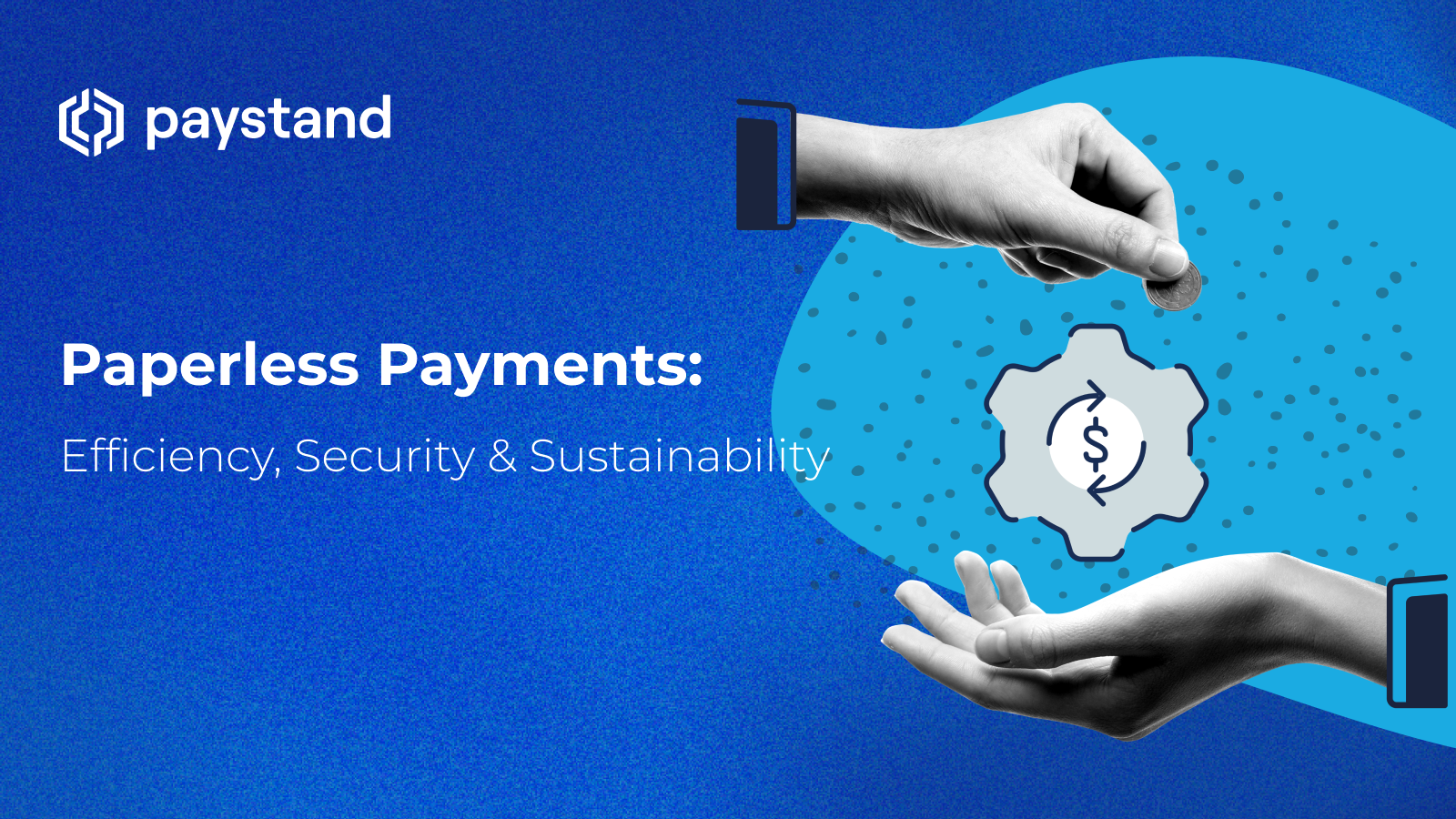 Paperless Payments: Efficiency, Security & Sustainability