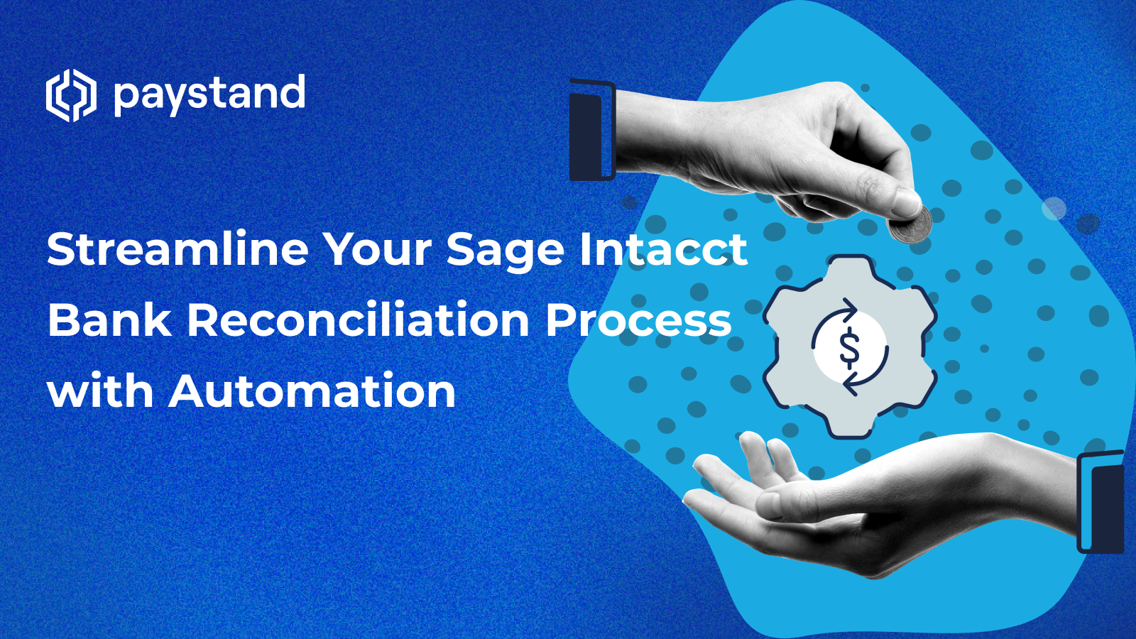 Streamline Your Sage Intacct Bank Reconciliation Process with Automation