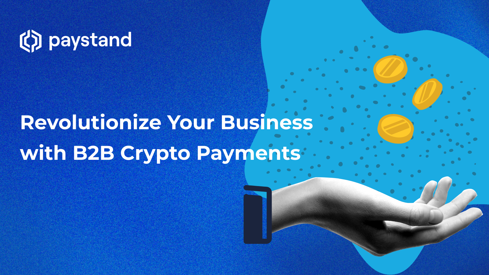 Revolutionize Your Business with B2B Crypto Payments