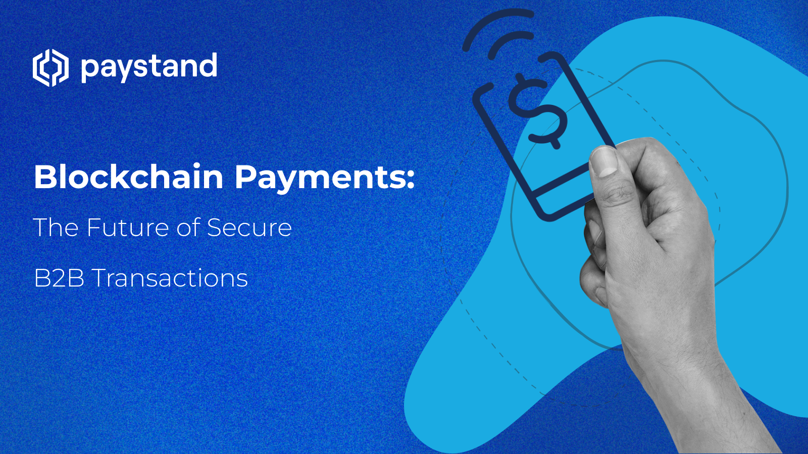 Blockchain Payments: The Future of Secure B2B Transactions