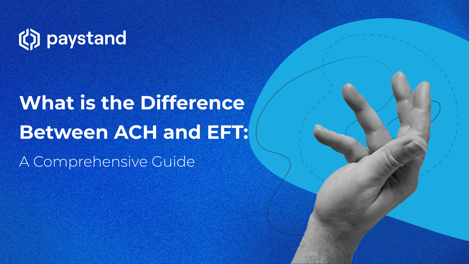 What is the Difference Between ACH and EFT: A Comprehensive Guide