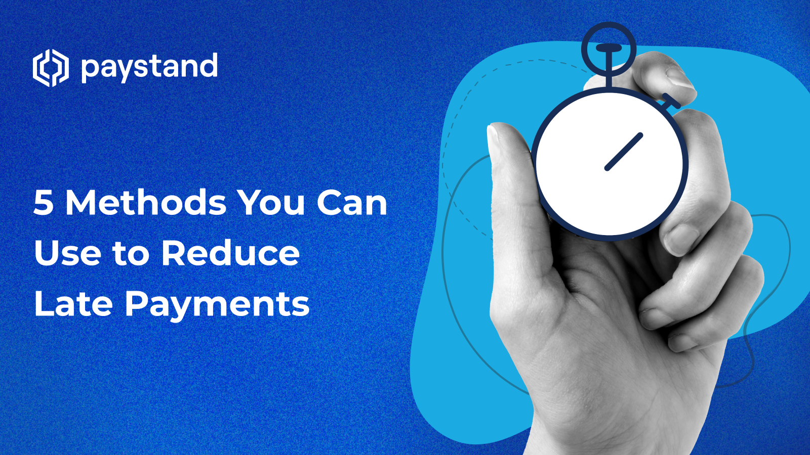 5 Methods You Can Use To Reduce Late Payments