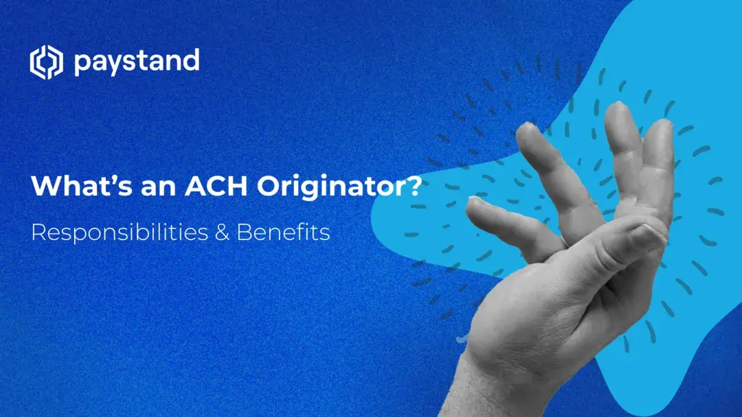 What’s an ACH Originator? Responsibilities & Benefits
