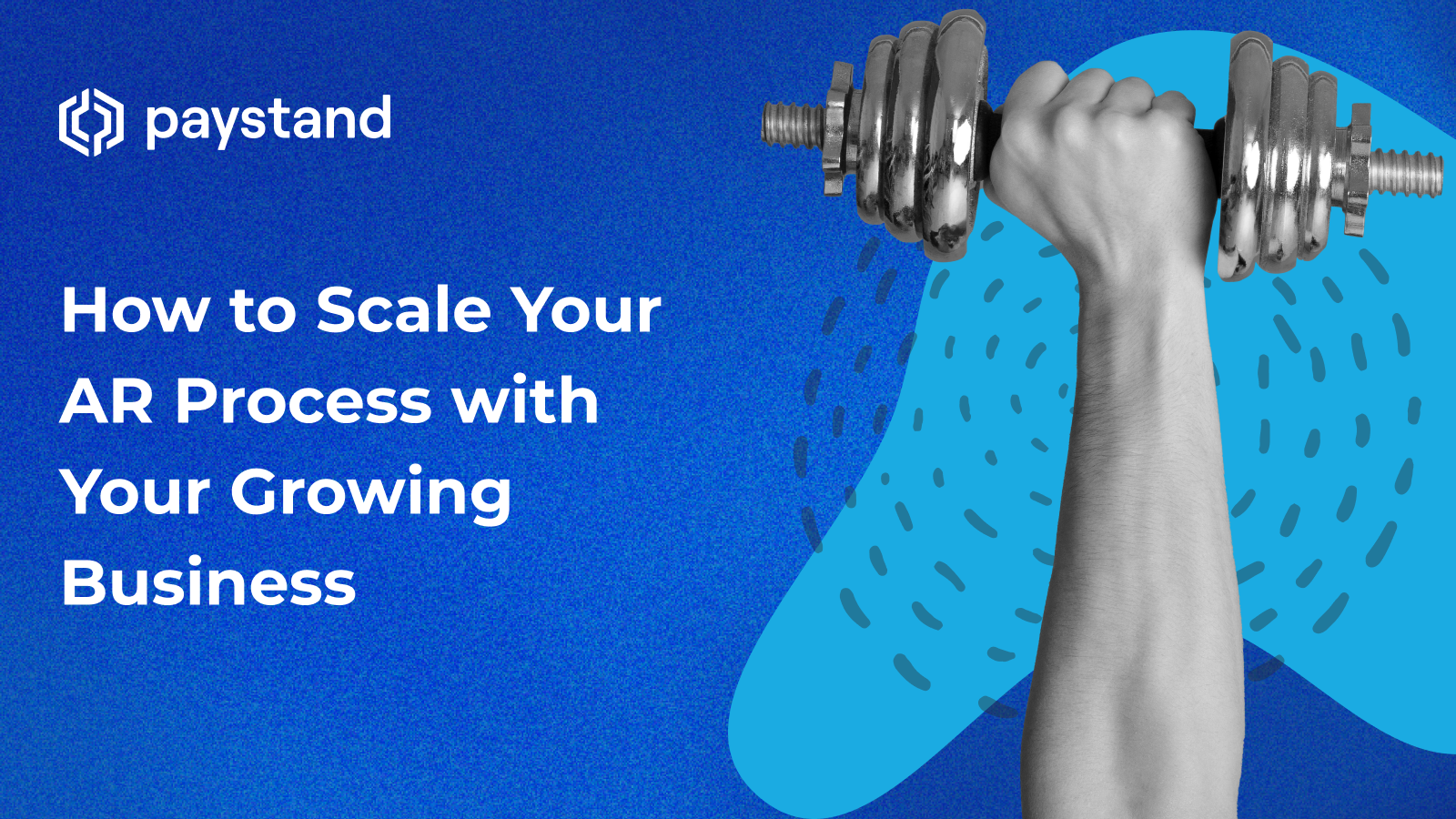 How to Scale Your AR Process with Your Growing Business