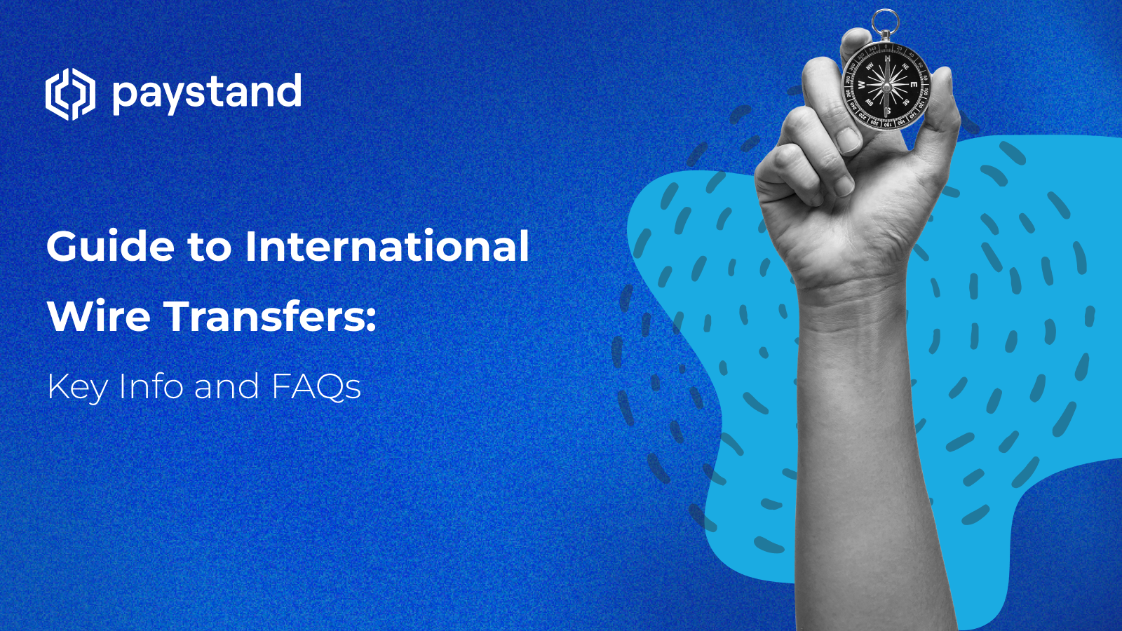 Guide to International Wire Transfers: Key Info and FAQs