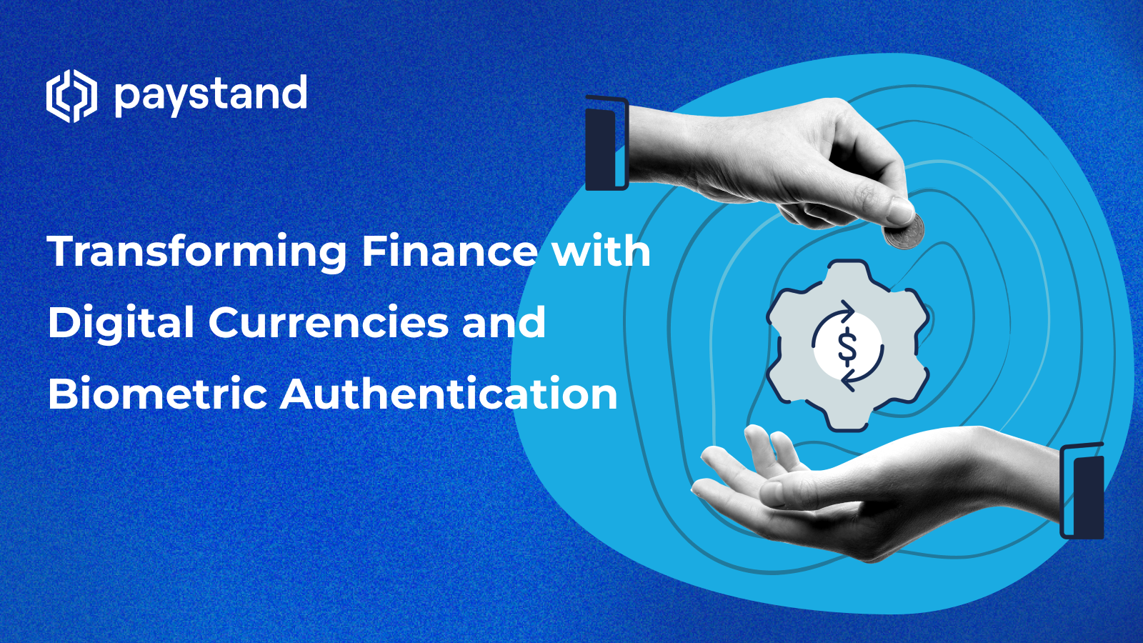 Transforming Finance with Digital Currencies and Biometrics