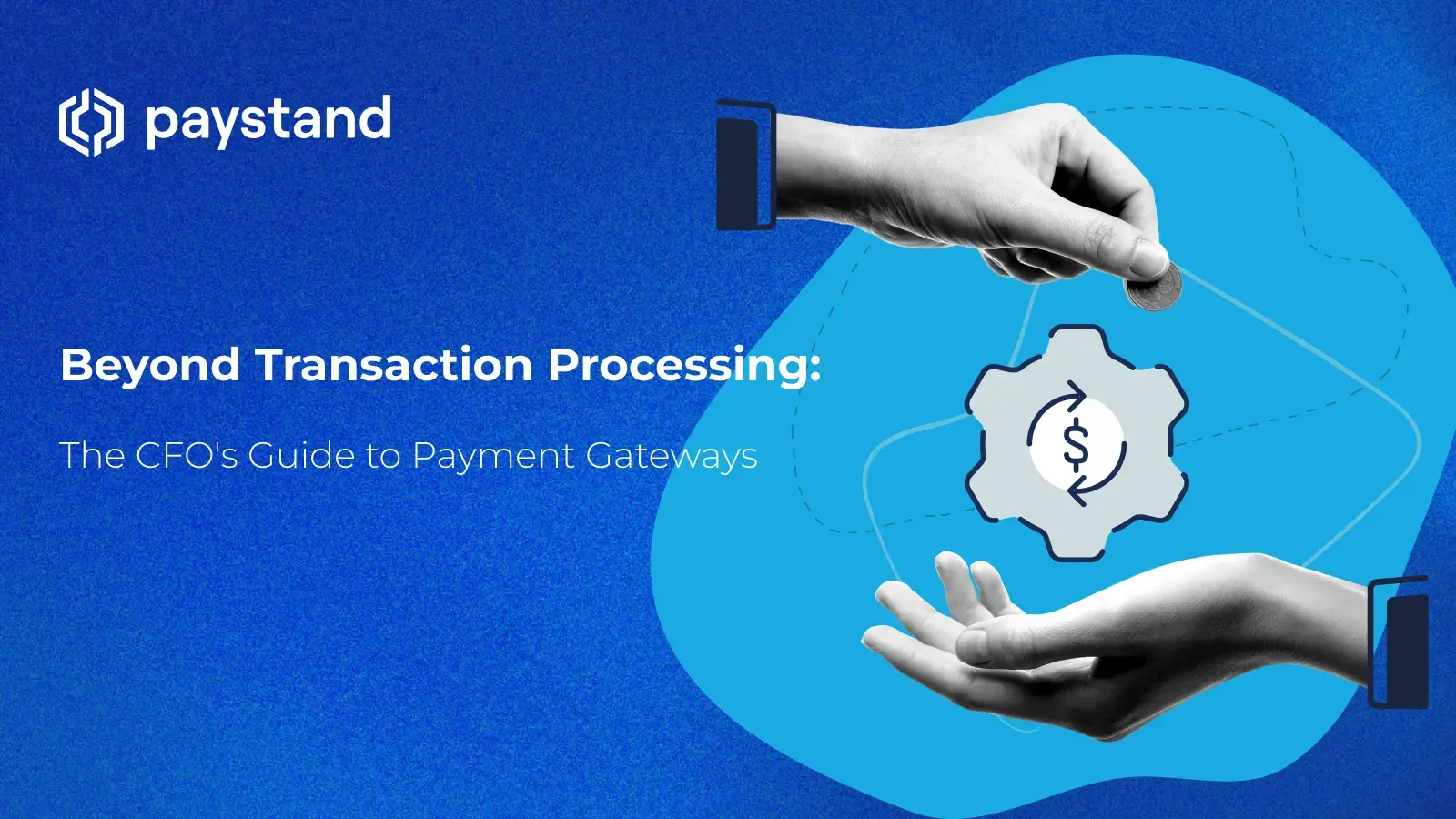 Beyond Transaction Processing: The CFO's Guide to Payment Gateways