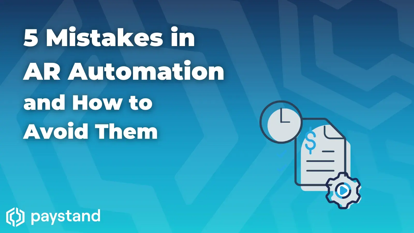 5 Mistakes in AR Automation and How to Avoid Them