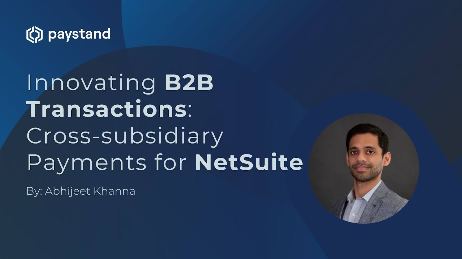 Unveiling Cross-subsidiary Payments - NetSuite Payment Workflows