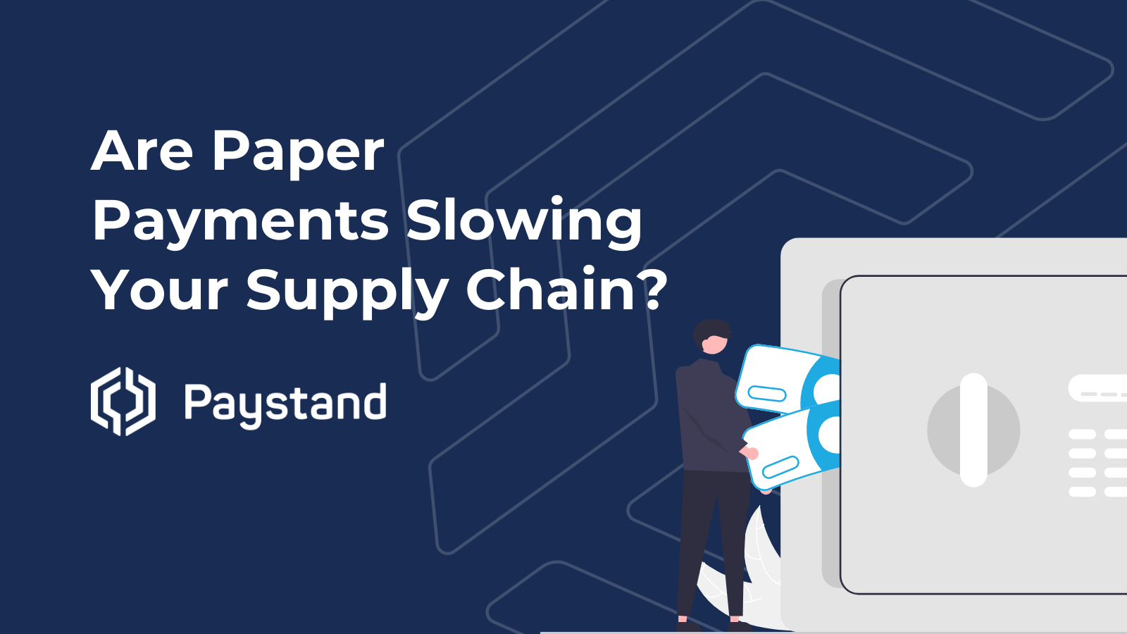 Are Paper Payments Slowing Your Supply Chain?