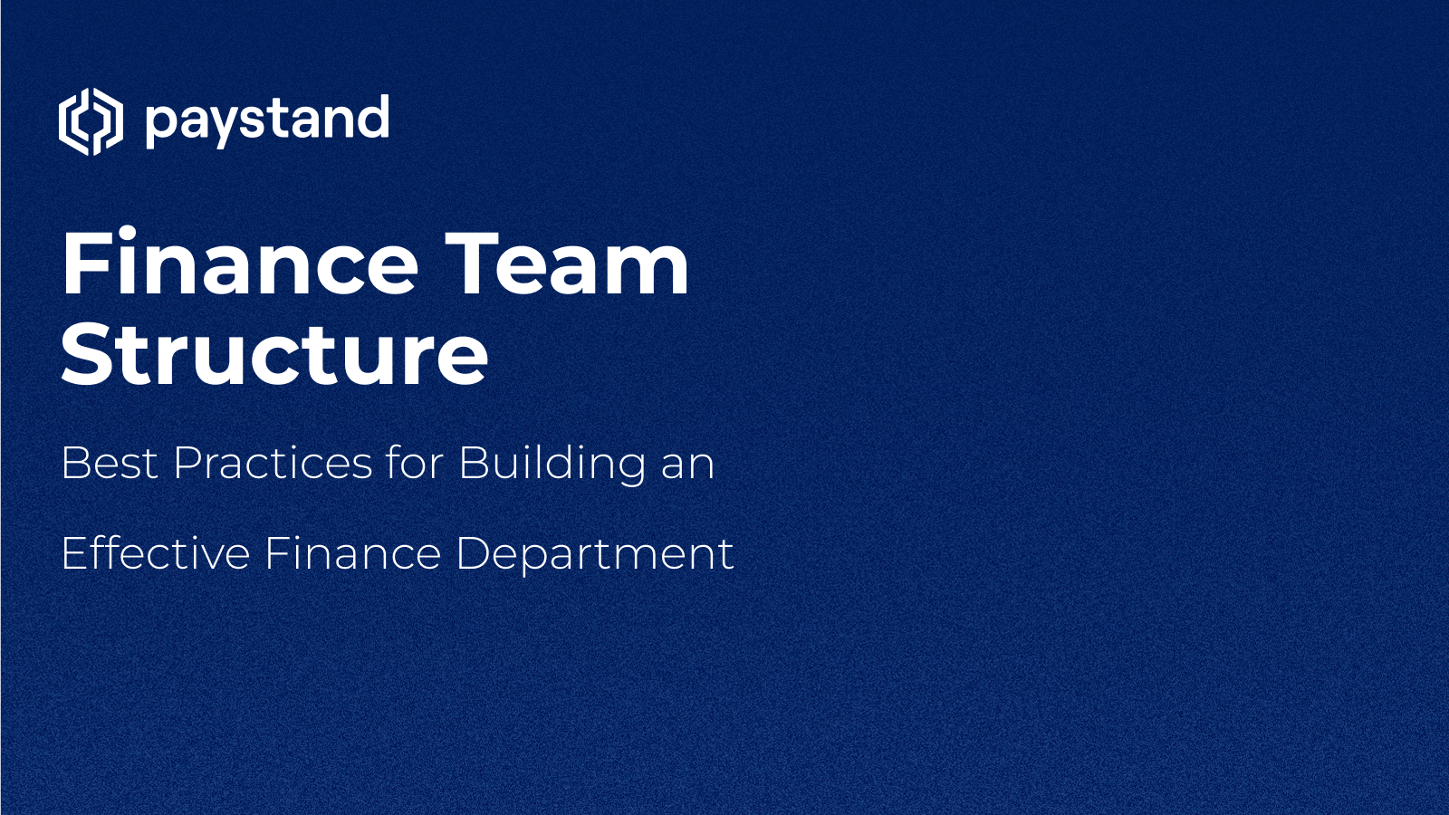 Finance Team Structure: Best Practices for Building an Effective Finance Department