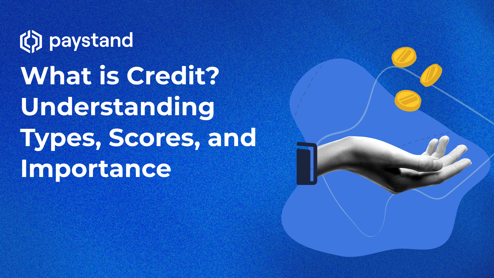 What is Credit? Understanding Types, Scores, and Importance