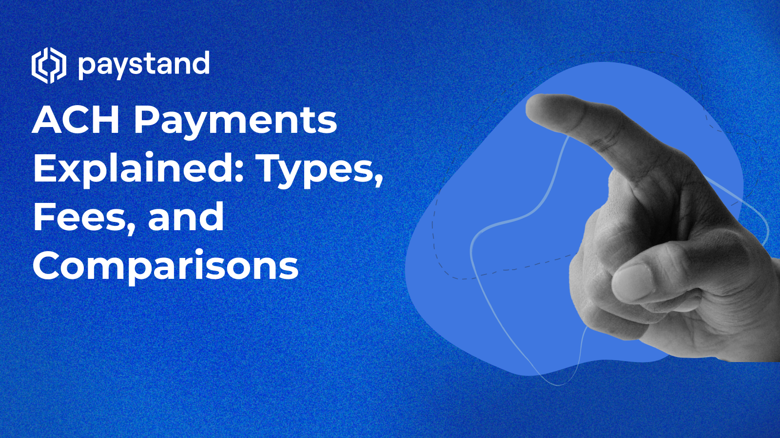 ACH Payments Explained: Types, Fees, and Comparisons