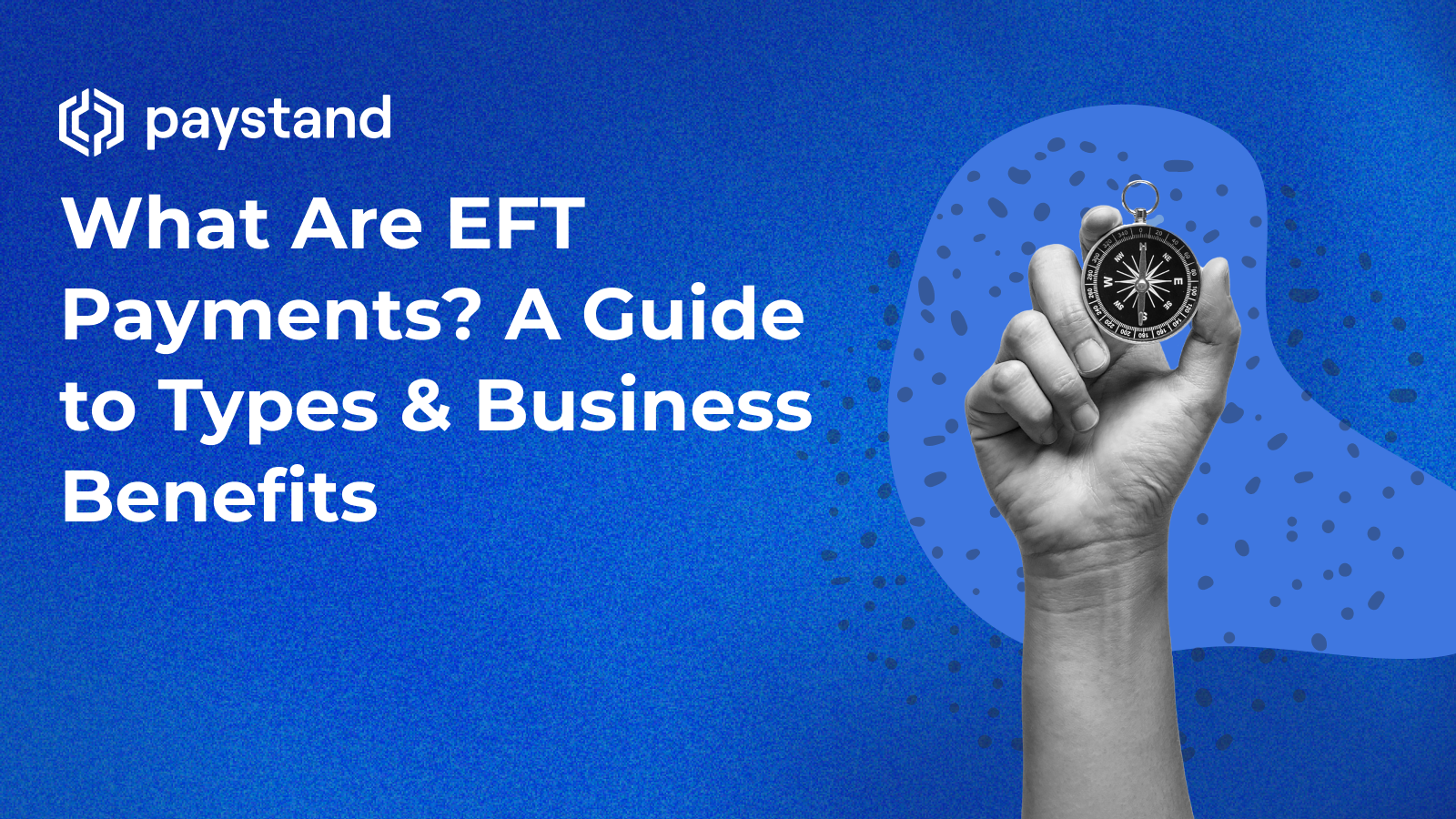 What Are EFT Payments? A Guide to Types & Business Benefits