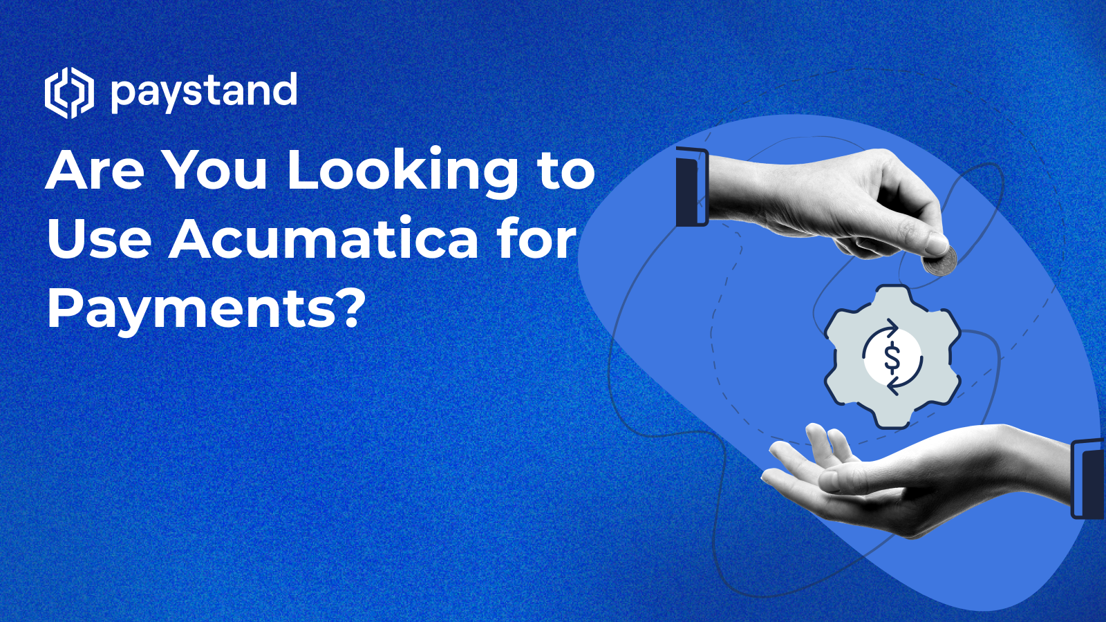 Are You Looking to Use Acumatica for Payments?