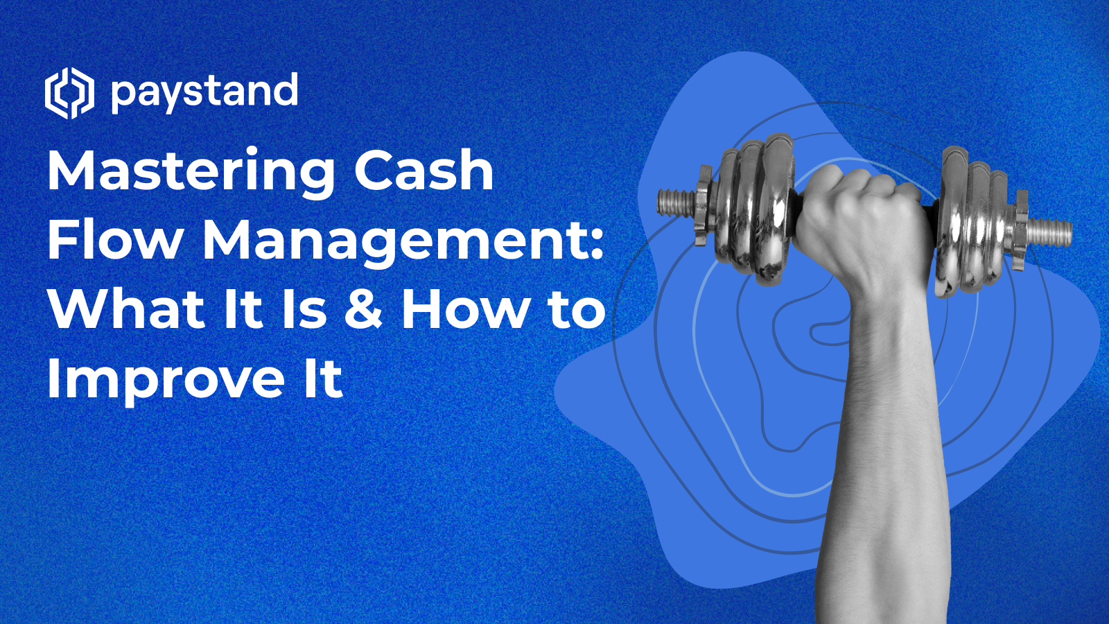 Mastering Cash Flow Management: What It Is & How to Improve It