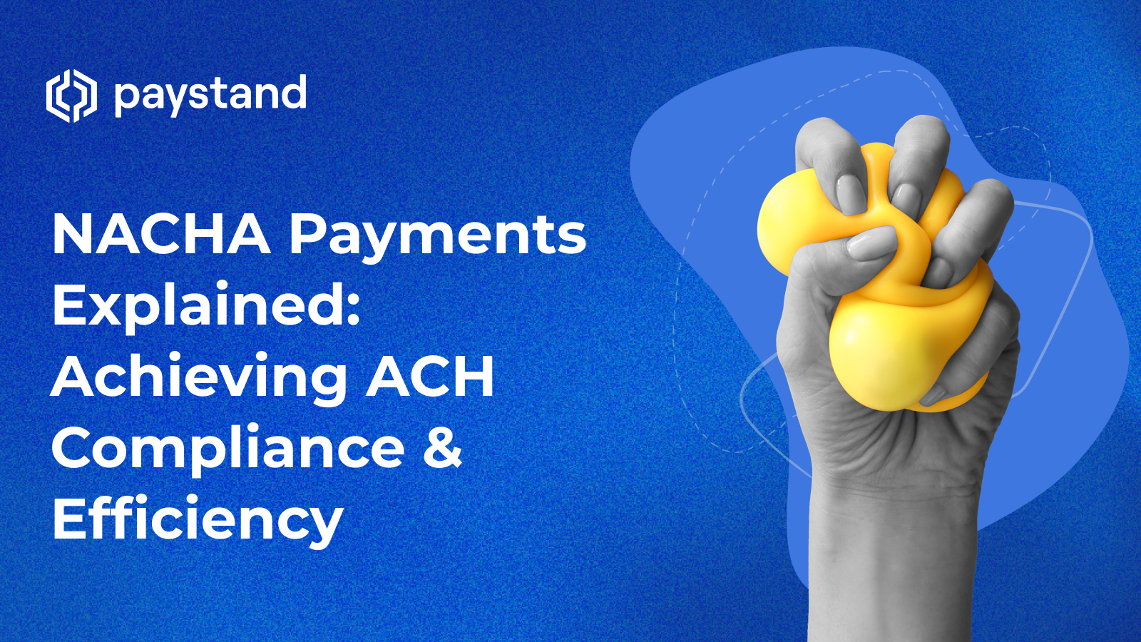 NACHA Payments Explained: Achieving ACH Compliance & Efficiency