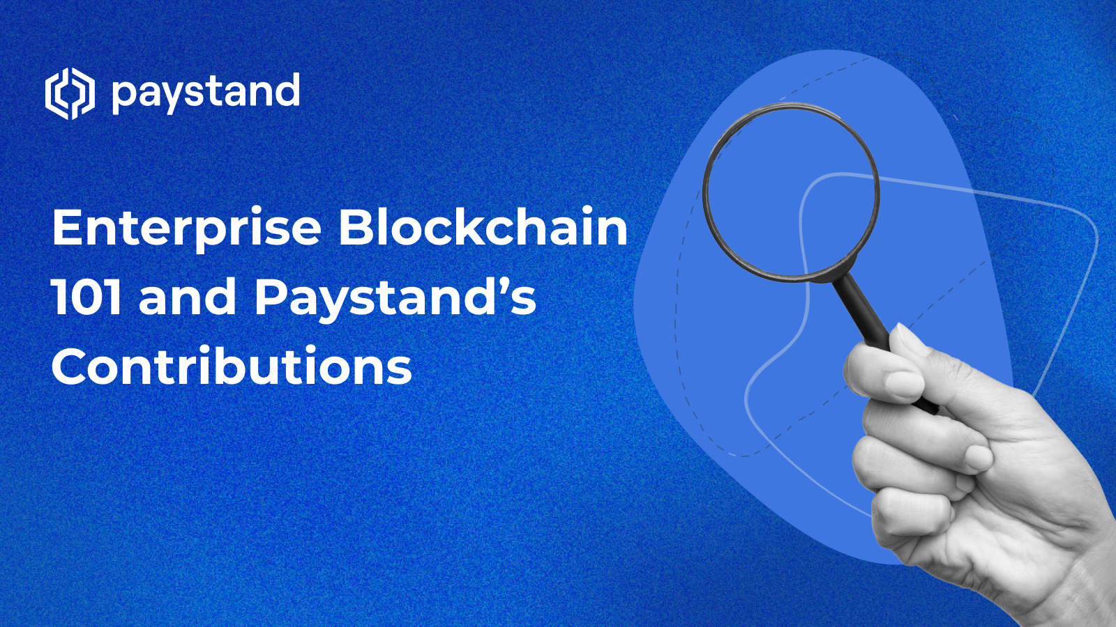 Enterprise Blockchain 101 and Paystand’s Contributions