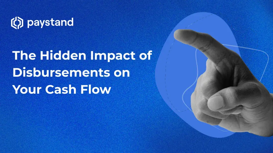 The Hidden Impact of Disbursements on Your Business Cash Flow