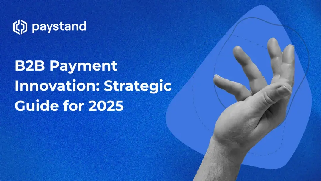 B2B Payment Innovation: Strategic Guide for 2025