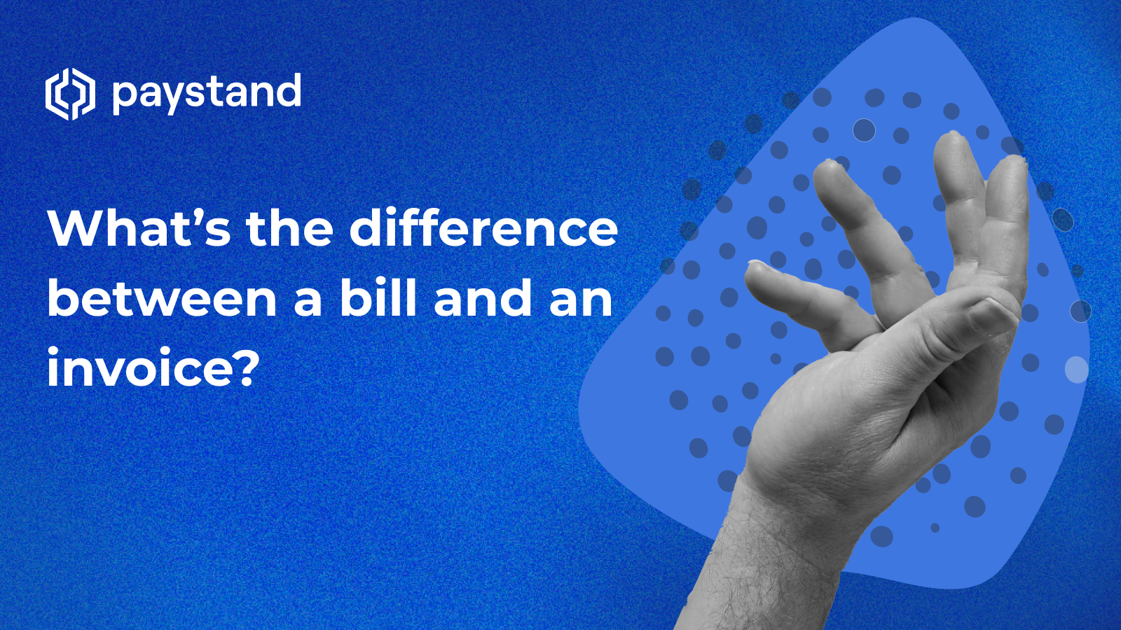 What’s the difference between a bill and an invoice?