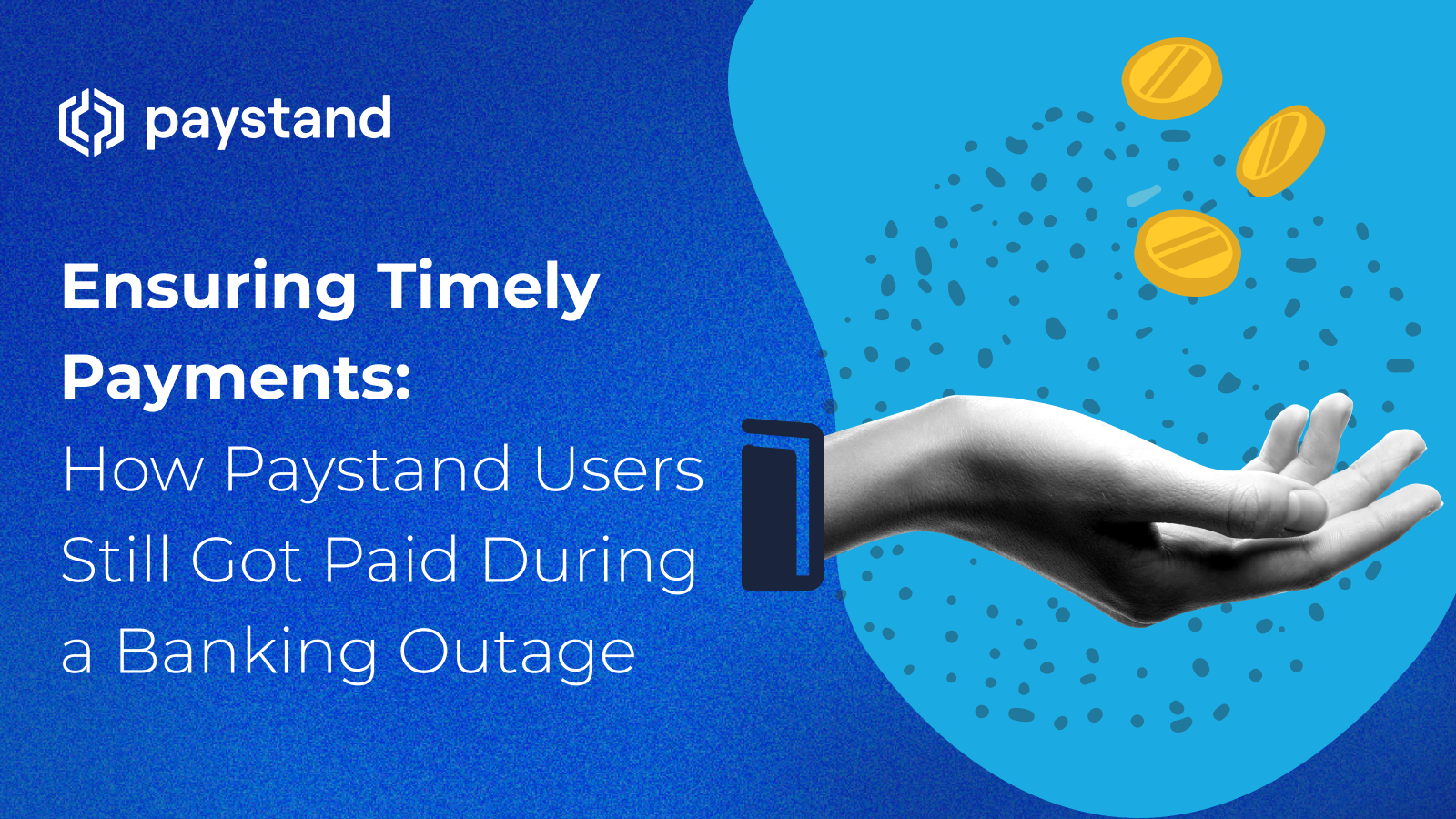Ensuring Timely Payments: How Paystand Users Still Got Paid During a Banking Outage
