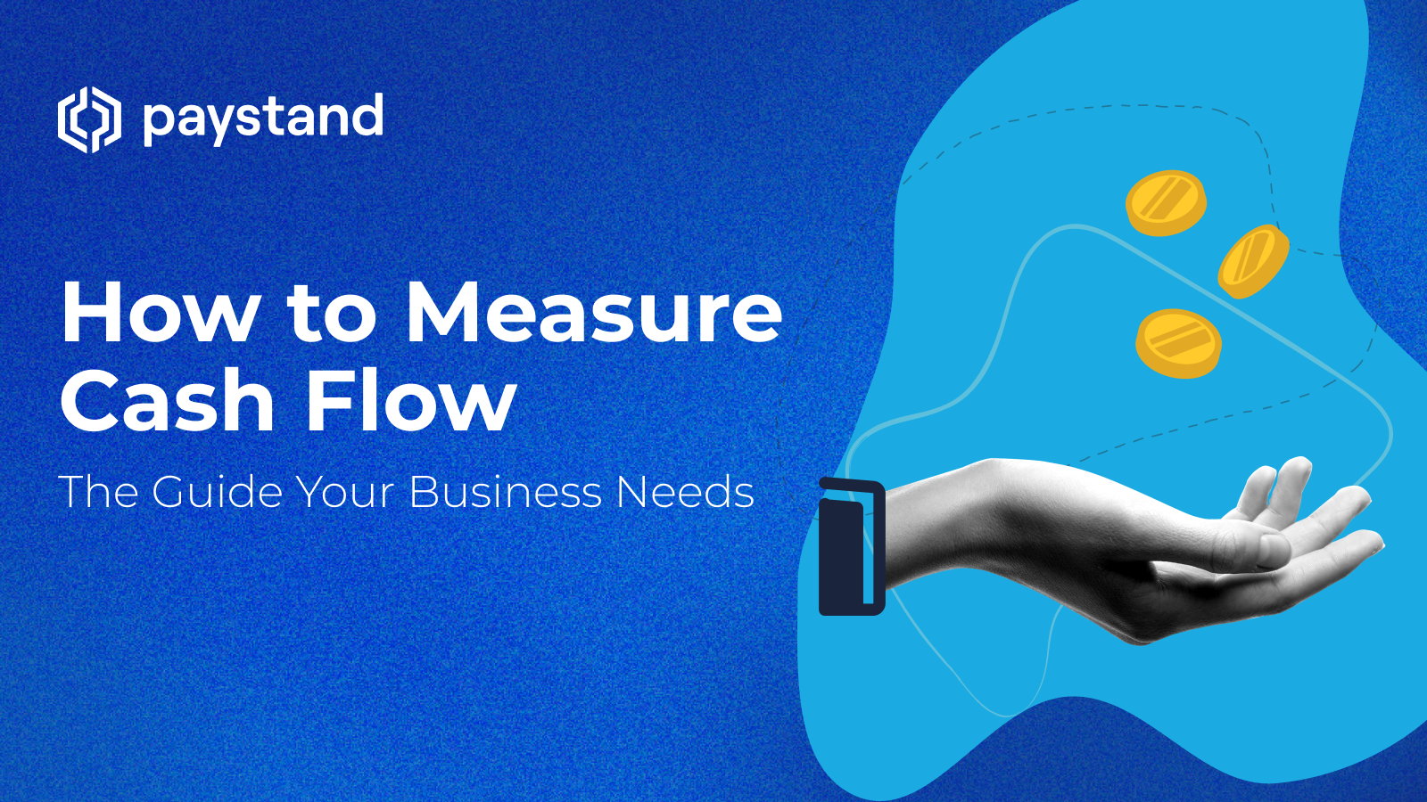 How to Measure Cash Flow: The Guide Your Business Needs