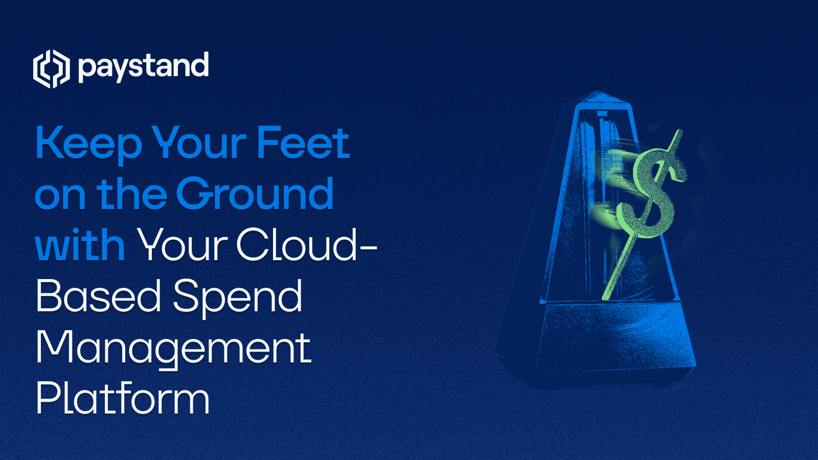 Keep Your Feet on the Ground with Your Cloud-Based Spend Management Platform