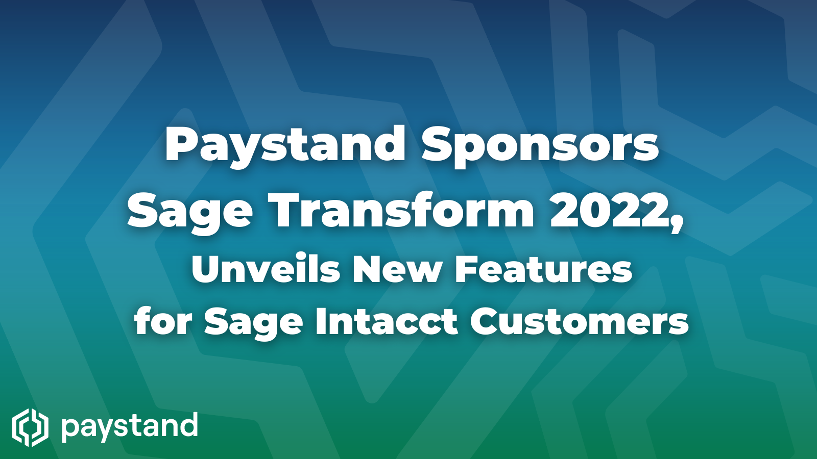 Paystand Sponsors Sage Transform 2022, Unveils New Features for Sage Intacct Customers
