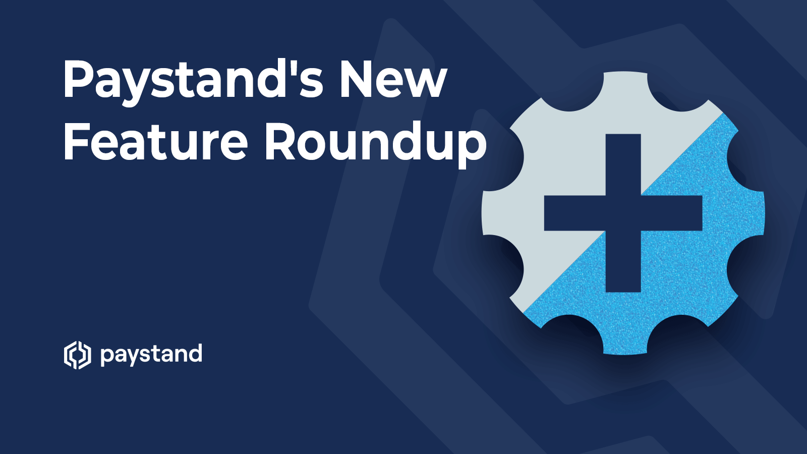 Paystand’s 2022 New Feature Roundup