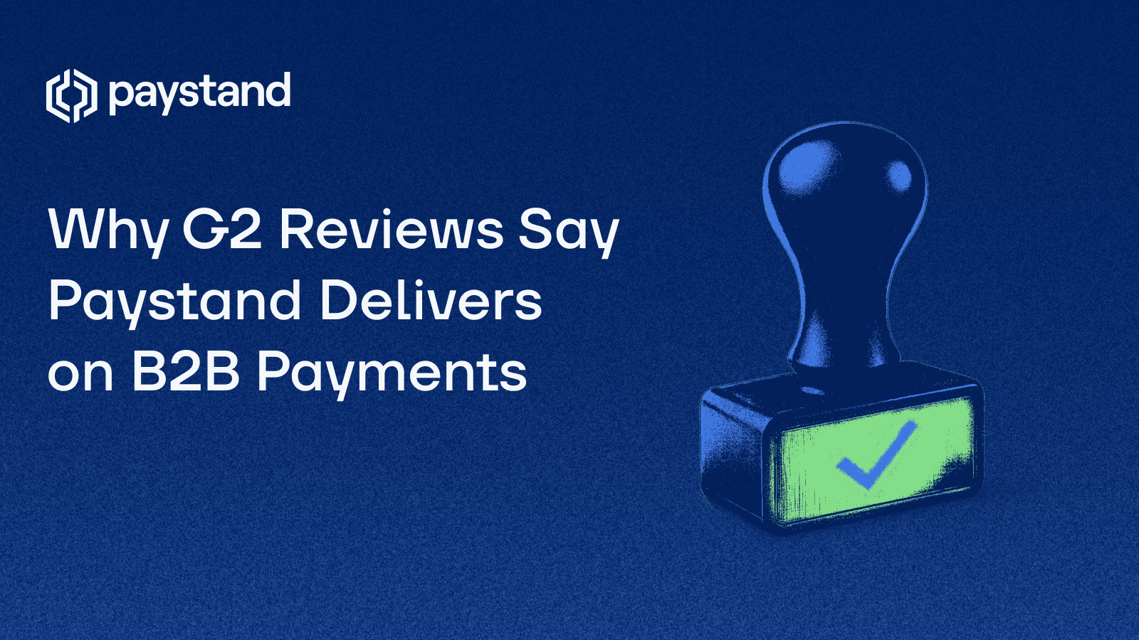 Why G2 Reviews Say Paystand Delivers on B2B Payments