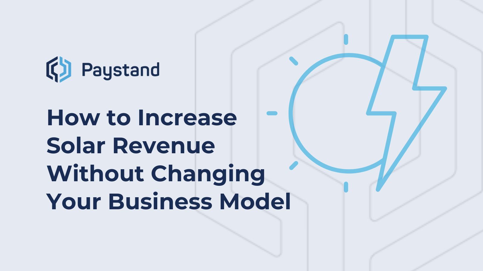 How to Increase Solar Revenue (Without Changing Your Business Model)