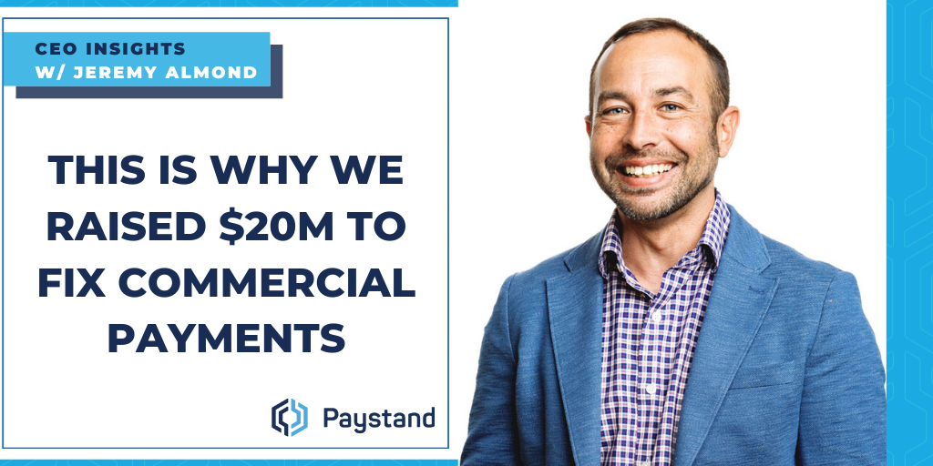 Why Paystand Raised $20M to Fix Commercial Payments