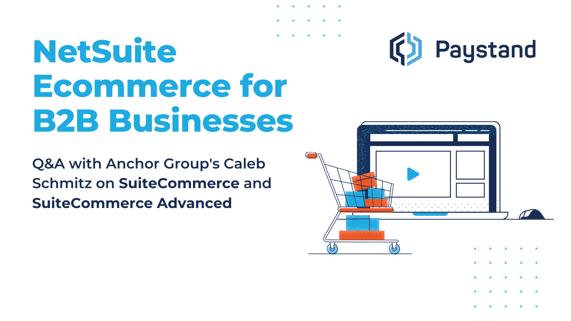 B2B Ecommerce for NetSuite: Q&A with Caleb Schmitz on SuiteCommerce and SuiteCommerce Advanced