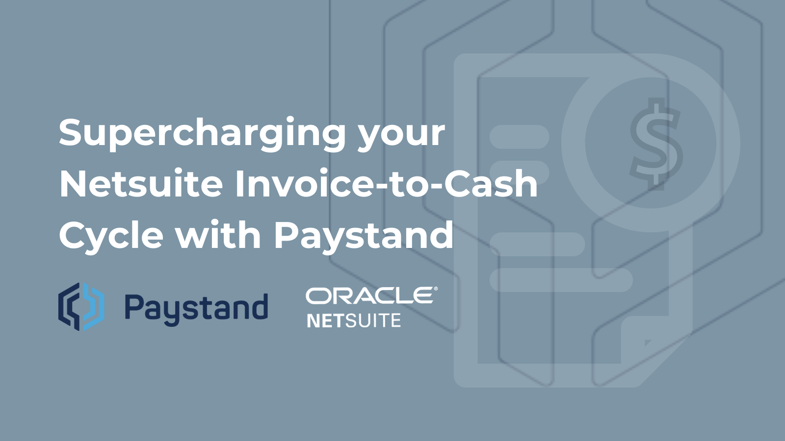 Supercharging your NetSuite Invoice-to-Cash Cycle with Paystand